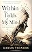 Within the Folds of My Mind