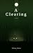 A Clearing: Transcending Trauma (Shadow Work: Adventures & Perspective)