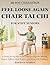 Feel Loose Again With Chair Tai Chi For Stiff Seniors: A Gentle 28-Day Plan for Beginners to Improve Mobility, Reduce Stiffness, Build Balance, and Move with Confidence