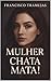Mulher Chata Mata! (Portuguese Edition)