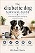 The diabetic dog survival guide: Understanding and managing diabetes in dogs
