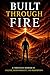 Built Through Fire: A Christian Memoir of Failure, Responsibility, and Redemption