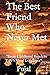 The Best Friend Who Never M...