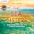 The Sea Sisters: Zwei Schwestern. Eine Tote. Tausend Geheimnisse