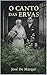 O Canto das Ervas: Saberes Ancestrais e o Poder das Ervas que Florescem no Seu Quintal (Portuguese Edition)