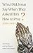 What Did Jesus Say When They Asked Him How to Pray?: The Words and the History of the Lord’s Prayer
