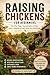 Raising Chickens for Beginners: Healthy Eggs, Sustainable Living, and a Simple Income from Your Backyard