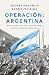 Operación: Argentina: De la ilusión a la casta, diálogos sobre cuatro décadas de democracia (Spanish Edition)