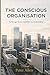 The Conscious Organisation: In the age of AI, capability is a commodity