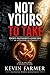 NOT YOURS TO TAKE: God’s Authority Over Life in a Culture of Choice