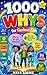 1000 Whys for Curious Kids: DIY Fun, Wow Facts & Brain-Boosting Activities in 25 Categories including Science, Space, Animals, History & Technology