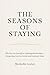 The Seasons of Staying: Why You Lose Yourself in Confusing Relationships: Recognizing Coercive Control and Emotional Abuse