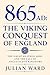 865 AD: The Viking Conquest of England: The Great Heathen Army and the Fall of Anglo-Saxon Kingdoms