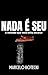 NADA É SEU: A verdade que você evita encarar (Portuguese Edition)