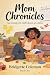 Mom Chronicles: Surviving o...
