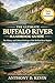 THE ULTIMATE BUFFALO RIVER HANDBOOK GUIDE: The History and Cultural Heritage of the Buffalo River Region