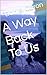 A Way Back To Us