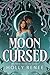 Mooncursed by Holly Renee Mooncursed by Holly Renee