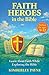 Faith Heroes in the Bible: Learn About Faith While Exploring the Bible (Exploring God's Word)