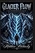 Glacier Flow: Cold Weather Adventure Survival with Diabetes Insipidus
