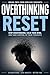 Overthinking Reset: Stop Overthinking, Calm Your Mind, and Take Control of Your Thoughts