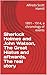 Sherlock Holmes and John Watson, The Great Hiatus and aftwards, The real story: 1891 - 1914, a chronology of events