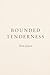 Bounded Tenderness : On Lov...