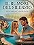 Il rumore del silenzio (Italian Edition)