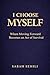 I Choose MYSELF: When Moving Forward Becomes an Act of Survival