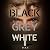Black Grey White
