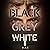 Black Grey White