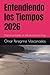 Entendiendo los Tiempos 2026: Nunca es tarde: el día de inicio es hoy (Spanish Edition)