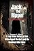 Jack the Ripper: A True Crime History of the Whitechapel Murders and the Unsolved Killer Case