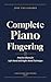 Complete Piano Fingering: Practice Sheets for Left-Hand and Right-Hand Technique
