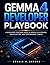 Gemma 4 Developer Playbook: A Developer-Centered Guide to Google LLM Serving, Quantization, and Performance Tuning (The Practical LLM Engineering Library)