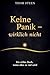 Keine Panik – wirklich nicht : Ein stilles Buch, wenn alles zu viel wird (German Edition)