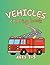 Vehicles Coloring Book for Kids Ages 3-5: Fun and Easy Cars, Trucks, Planes and Construction Vehicles with Bold Lines for Toddlers and Preschool