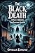 The black death : A Tale of Horror, and Enduring Shadow