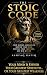 The Stoic Code: 200 Lessons from Marcus Aurelius to Master Your Mind, Control Your Emotions, and Win at Life