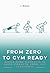 From Zero to Gym Ready