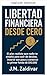 Financial Freedom from Scratch (Financial Freedom in Action)
