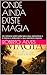 ONDE AINDA EXISTE MAGIA: Um romance sobre voltar para casa, reencontrar a si mesmo e redescobrir o que realmente importa (Portuguese Edition)