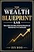 The Wealth Blueprint Lab: How to Master Your Money, Design Your Dream Life, and Build Your First $100K (And Beyond)