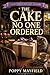 The Cake No One Ordered: A Lavender Lane Cozy Mystery: A Small Town Buttercream Bakery Cozy Mystery