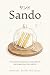 Sando: A story about a young man, an egg sandwich, and the quiet place where joy lives