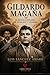 GILDARDO MAGAÑA: EL REVOLUCIONARIO DE AYER HOY Y SIEMPRE (Spanish Edition)