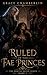 Ruled by the Fae Princes: A...