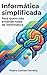 Informática simplificada: Para quem não entende nada de informática (Portuguese Edition)