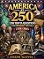 America at 250: 250 Trivia Questions Celebrating the USA — From 1776 to 2026