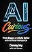 AI Curious: Think Bigger an...